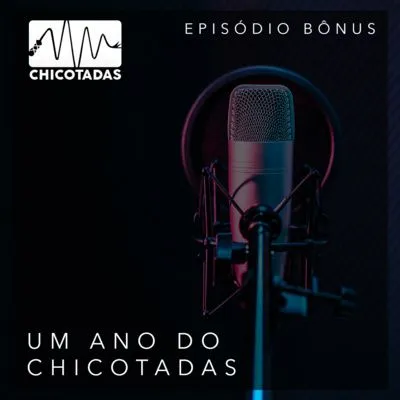 Capa do Episódio: Por qual episódio eu começo? Um ano do Chicotadas.