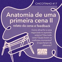Capa do Episódio: Anatomia de uma Primeira Cena II: Relato de Cena e Feedback (com Gabi Dias e Ada: como foi a cena negociada em tempo real no episódio anterior?)