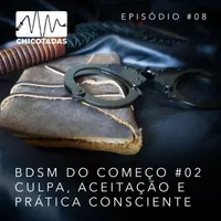 Capa do Episódio: BDSM do começo #02: Culpa, Aceitação e Prática Consciente (com Kamilla Golin)