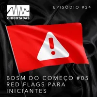 Capa do Episódio: BDSM do Começo #05: Red Flags Para Iniciantes (Com Lass Leviriet)