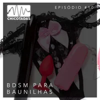 Capa do Episódio: BDSM Para Baunilhas (ou BDSM para casais baunilha: como contar do seu fetiche pra um parceiro?) (com Roxy/Roxanne)