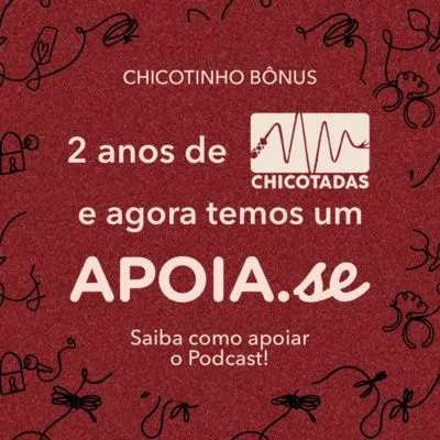 Capa do Episódio: 2 anos do Chicotadas e agora nós temos um Apoia.se! Saiba como apoiar o podcast.