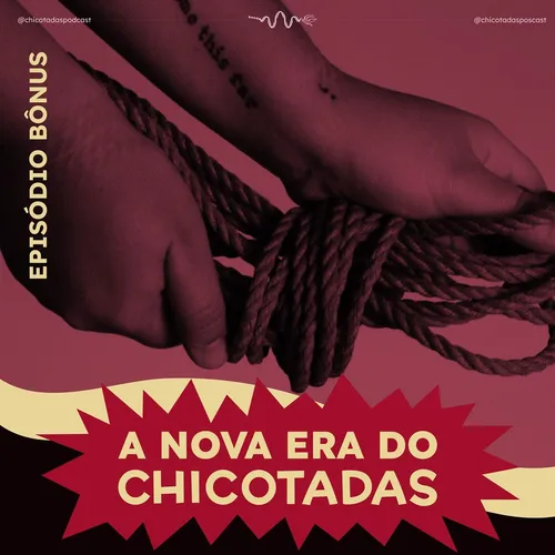 Capa do Episódio: A Nova Era do Chicotadas (Tudo sobre as novidades da reestreia do podcast: identidade nova, lançamento do site, transcrições de episódios e muito mais.)