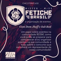 Capa do Episódio: Chicopapo: Dom Jheff e Sub Rod (Um papo sobre organização de eventos, seu primeiro evento BDSM e tudo sobre o concurso Mister/Miss Fetiche Brasil)