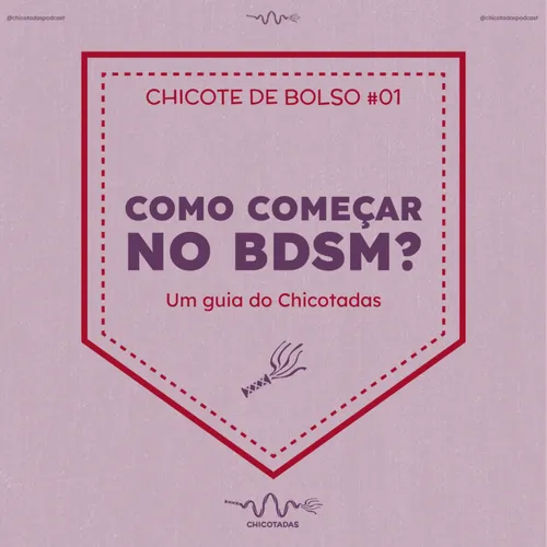 Capa do Episódio: Como começar no BDSM? Um guia do Chicotadas para iniciantes.