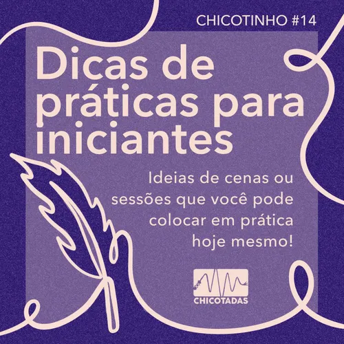 Capa do Episódio: Dicas de Práticas para Iniciantes: Ideias de cenas ou sessões BDSM que você pode colocar em prática hoje mesmo!