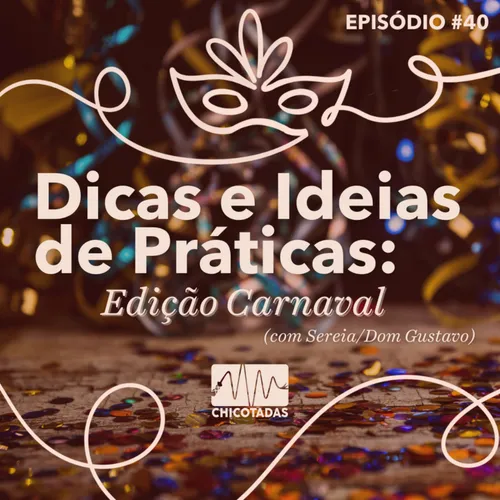 Capa do Episódio: Dicas e ideias de práticas: edição Carnaval, com Sereia/Dom Gustavo (dicas para fetichistas aproveitarem a festa com responsabilidade e sugestões de práticas BDSM inspiradas na folia!)