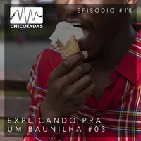 Capa do Episódio: Explicando pra um Baunilha #03 (Caio Fulgêncio, do Aquele de 30)