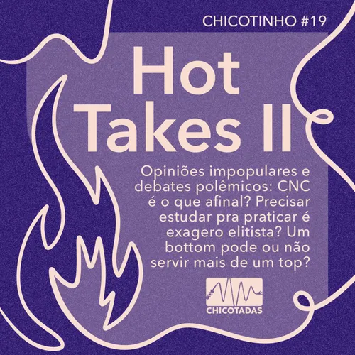 Capa do Episódio: Hot takes II: polêmicas do CNC, estudo e elitismo no BDSM, sub pode ou não ter mais de um dominante?