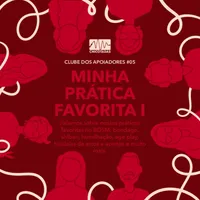 Capa do Episódio: Minha prática favorita I (Nossas práticas BDSM favoritas: bondage, shibari, humilhação e degradação, age play, spanking, hipnose erótica e mais)