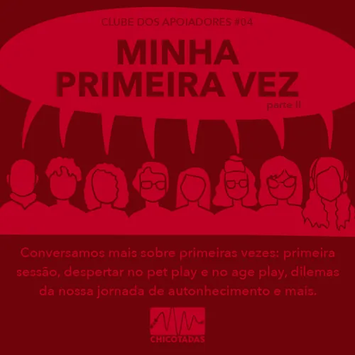 Capa do Episódio: Minha primeira vez parte II (primeira sessão, primeiro susto, despertar no pet play e no age play, blasfêmias, dilemas da jornada de autoconhecimento e mais.)
