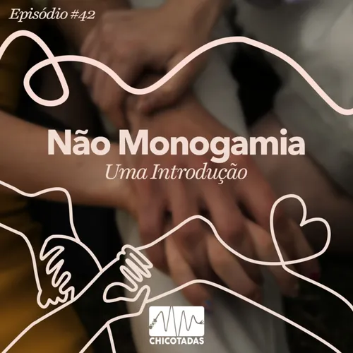 Capa do Episódio: Não Monogamia: Uma Introdução (definições, termos básicos, problematizações, relação com o BDSM, erros comuns, pontos positivos e mais)