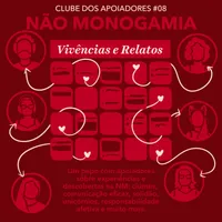 Capa do Episódio: Não Monogamia: Vivências e Relatos (Um papo com apoiadores sobre experiências na NM: ciúmes, solidão, unicornização, comunicação eficaz, responsabilidade afetiva e mais.)