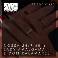 Capa do Episódio: Nossa 24/7 #01: Lady Amálgama e Dom Kalamares