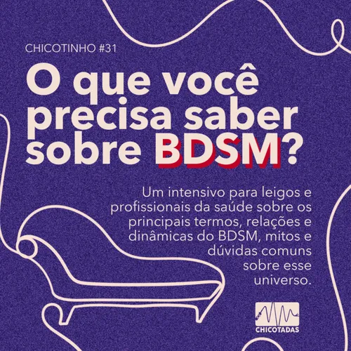 Capa do Episódio: O que você precisa saber sobre BDSM? Um intensivo para leigos e profissionais da saúde sobre nosso universo.