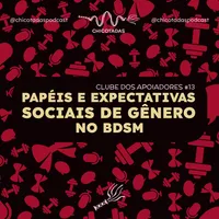Capa do Episódio: Papéis e expectativas sociais de gênero no BDSM