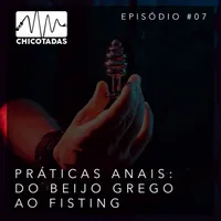 Capa do Episódio: Práticas Anais (uma introdução ao prazer anal, do plug e beijo grego ao pegging e fisting) (com Luiza Rolla, Matheus e Enrico)