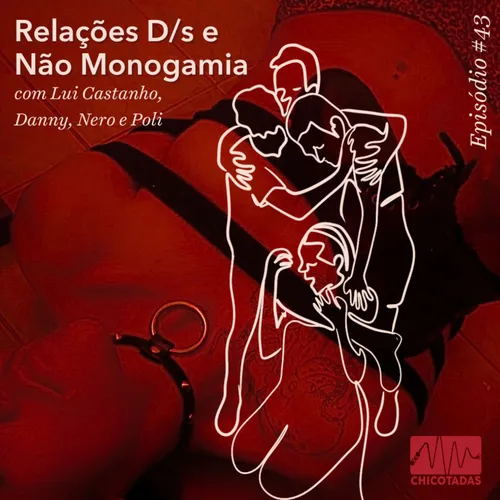 Capa do Episódio: Relações D/s e Não Monogamia (com Lui Castanho, Poli Nise, Danny e Nero) (não monogamia política no BDSM, ciúmes, talaricorno, submisso com dois donos e mais)