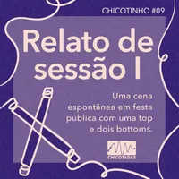 Capa do Episódio: Relato de sessão I: uma cena BDSM espontânea em festa pública, com uma top e dois bottoms (com Kitty e Leo)