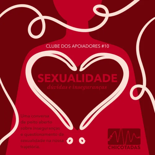 Capa do Episódio: Sexualidade: Dúvidas e Inseguranças (Uma conversa de peito aberto sobre insguranças e questionamentos da sexualidade na nossa trajetória.)