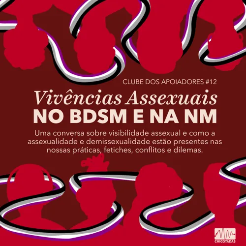 Capa do Episódio: Vivências Assexuais no BDSM e na Não Monogamia (Uma conversa sobre assexualidade, demissexualidade, atração sexual e romântica, relatos e experiências)